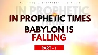 Bible Study| In Prophetic Times| Babylon is Falling Part 1- Pastor Ogbe Edward Monoyo