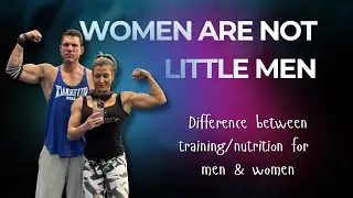 Women are NOT Little Men || Difference in Training & Nutrition for Men vs Women