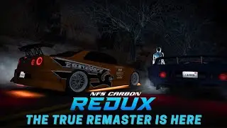 THE REMASTER WE NEVER GOT | Need for Speed: Carbon REDUX v2.1 Mod Showcase