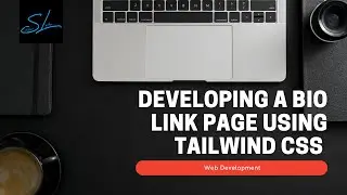 How to develop a Bio Link Web page using The Tailwind CSS Framework! - Web Development
