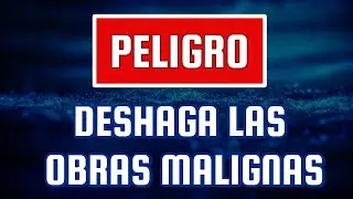 Deshaciendo Obras Malignas &iexcl;El M&eacute;todo M&aacute;s Efectivo Revelado!