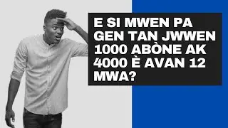 Men sa k ap rive chanèl ou a si ou pa gentan jwenn 1000 abòne ak 4000 è avan 12 mwa!