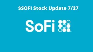 $SOFI Update 7/27 | Bullish Or Bearish Into Earnings?