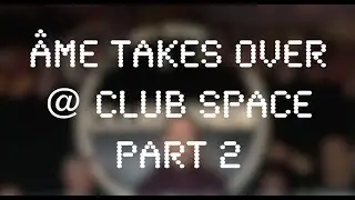 &Acirc;me takes over @ Club Space Miami, 8/8/2021 [PART 2]