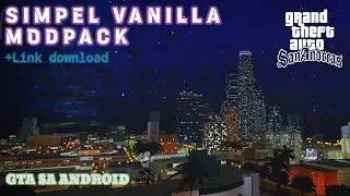 SIMPEL VANILLA MODPACK RINGAN (agak berat dikit wkwk) GTA SA ANDROID 🔥 ada apinya :v