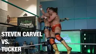 Full Match - Tucker Vs. Steven Carvel - Titanic Wrestling