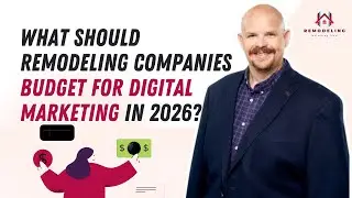 What Remodeling Companies Should Budget for Digital Marketing in 2026 | Strategy Over Tactics