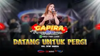 DATANG UNTUK PERGI - DEWI VANESA | GAPIRA MUSIC | GM AUDIO | WAHYU PRODUCTION.