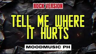 Tell Me Where It Hurts (Rock Version) - MoodMusic PH