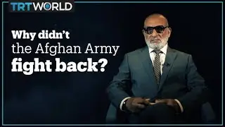 Why didn’t the Afghan Army fight back?