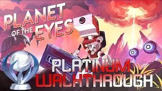 Planet Of the Eyes Platinum Walkthrough - Trophy & Achievement Guide ( PS4 100% 40 minutes )