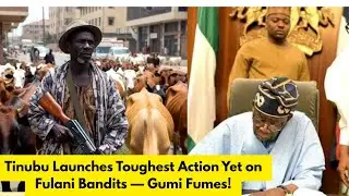FIRE ERUPTS‼️ Tinubu Launches Toughest Action Yet on Fulani Bandits — Gumi Fumes!