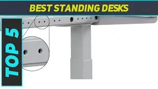Top 5 Best Standing Desks 2023