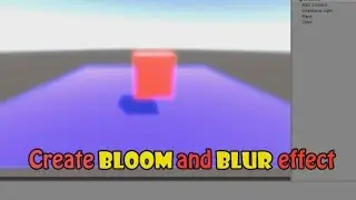 Create Bloom and Blur Effect in Unity 5 Tutorial (No Coding)