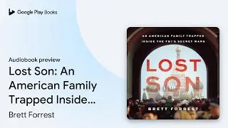 Lost Son: An American Family Trapped Inside the&hellip; by Brett Forrest &middot; Audiobook preview