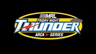 MRL Friday Night Thunder l ARCA Series l Season 3 l Race 1 l Charlotte