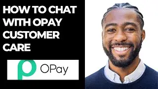 HOW TO CHAT WITH OPAY CUSTOMER CARE