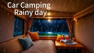 Car Camping in the Rain: A Cozy Retreat|汽车露营中的雨声