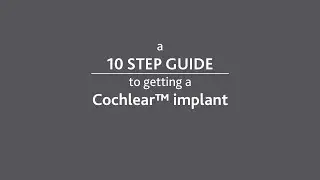 10 Step Guide to Getting a Cochlear Implant