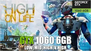 High on Life || All Settings Tested GTX 1060 6GB FPS TEST