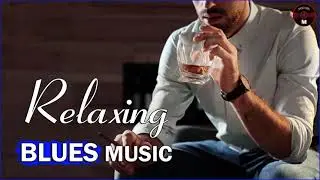 Best Of Slow Blues Music | Night Relaxing Songs - Slow Rhythm - Vol.33