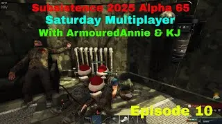 Saturday Subsistence Multiplayer 2025 with ArmouredAnnie and KJ | Episode 10