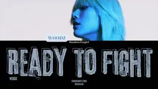 WOODZ (조승연) - Ready To Fight [Colour Coded Lyrics Han/Rom/Eng]