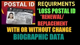 POSTAL ID REQUIRMENTS FOR RENEWAL, LOSS ID OR CHANGE BIOGRAPHIC DATA
