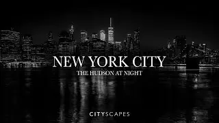 Cityscapes &mdash; Manhattan, NYC, Hudson River at Night &mdash; 1 Hour