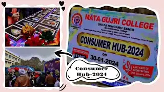 CONSUMER HUB-2024 IN MATA GUJRI COLLEGE SRI FATEHGARH SAHIB JI || COLLEGE LIFE || DAY 02/30 ||