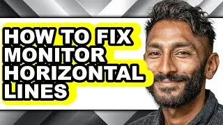 How to Fix Monitor Horizontal Lines - Easy Guide