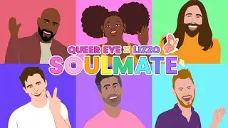 Lizzo x Queer Eye &ndash; Soulmate (Official Lyric Video)