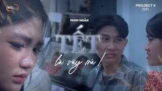 [PROJECT X 2025] TẾT L&Agrave; VẬY M&Agrave;