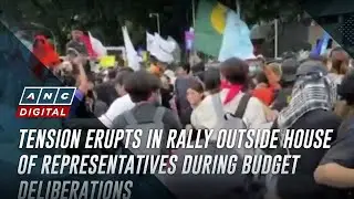 Tension erupts in rally outside House of Representatives during budget deliberations | ANC