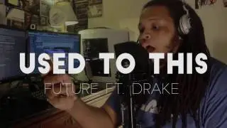 Future - Used to This ft. Drake (COVER) Ft. COREY NYELL