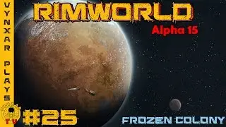 Let's play RimWorld - Alpha 15 - Ice Sheet Biome Colony - #25