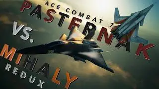 Ace Combat 7: Skies Unknown | Pasternak vs. Mihaly [REDUX] | CFA-44 Nosferatu