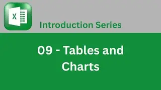 Video 09   Excel Tables and Charts