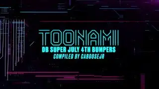 Toonami - Dragon Ball Super July 4th 2020 Marathon Bumpers (HD 1080p)