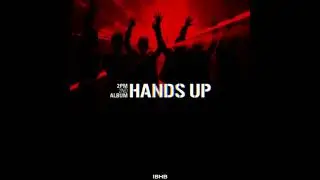 2pm - Hands Up ( IBHB EDIT )