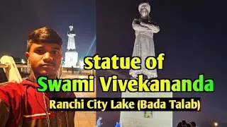 Statue of Swami Vivekanand // Ranchi City Lake // Ranchi Bada Talab #vlog #viral Pawan Panna vlog