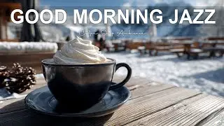 Good Morning Jazz🎶January Bossa Nova Instrumental and Relaxing Jazz Cafe Music for Studying.