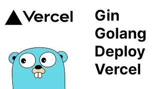 Gin Golang Deploy Vercel in 7 minutes