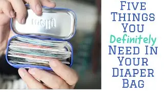 Five Things You Definitely Need In Your Diaper Bag / Five Ways Wednesday