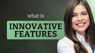 Unlocking Creativity: Understanding Innovative Features