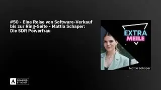 #50 - Eine Reise von Software-Verkauf bis zur Ring-Seite - Mattia Schaper: Die SDR Powerfrau