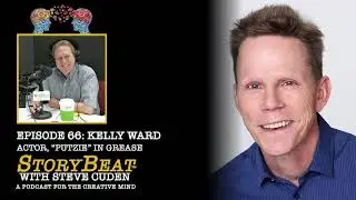 Kelly Ward, Actor, Grease - StoryBeat with Steve Cuden: Episode 66
