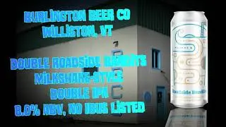It's Beer Time With Beer Man! Burlington Beer Co - Double Roadside Bandits Double Milkshake IPA