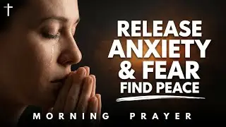 Letting Go of Anxiety and Fear – A Prayer for Inner Peace