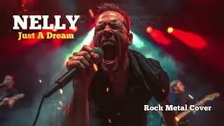 NELLY - Just A Dream (Metal Cover) @mixsong-4u